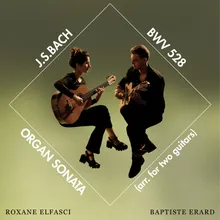 Organ Sonata No. 4 in E Minor, BWV 528 (Arr. for two guitars by Roxane Elfasci): I. Adagio-Vivace