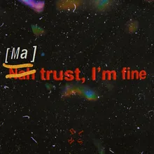 Ma Trust, I'm Fine