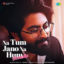 Na Tum Jano Na Hum Acoustic