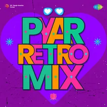 Pyar Hua Iqrar Hua - Retro Mix