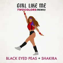 GIRL LIKE ME twocolors remix