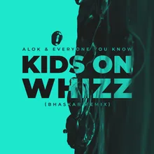 Kids on Whizz Bhaskar Remix