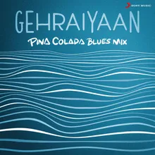 Gehraiyaan Pina Colada Blues Mix