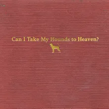 Can I Take My Hounds to Heaven? (Jubilee Version)