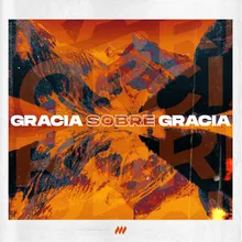 Gracia Sobre Gracia