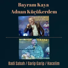 Badi Sabah / Garip Garip / Hacelim