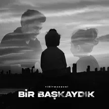 Bir Başkaydık