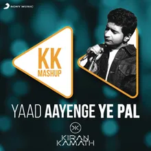 Yaad Aayenge Ye Pal - KK Mashup DJ Kiran Kamath