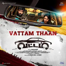 Vattam Thaan (From "Vattam")