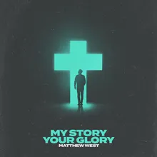 My Story Your Glory