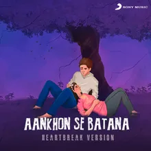 Aankhon Se Batana (Heartbreak Version)