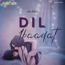 Dil Ibaadat (Refresh)