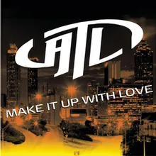 Make It Up With Love Atlanta Radio Edit