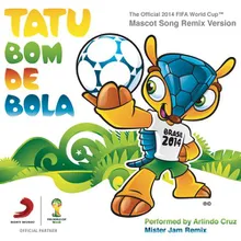 Tatu Bom de Bola (The Official 2014 FIFA World Cup Mascot Song) [DJ Memê Remix] Mister Jam Remix