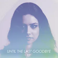 Until The Last Goodbye