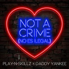 Not a Crime No Es Ilegal