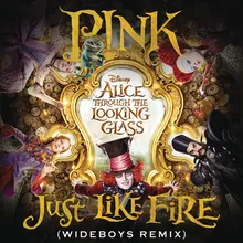 Just Like Fire (From the Original Motion Picture "Alice Through The Looking Glass") Wideboys Remix