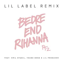 Bedre end Rihanna Pt. 2 (Lil Label Remix)