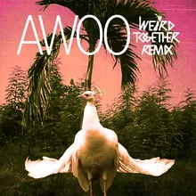 Awoo Weird Together Remix