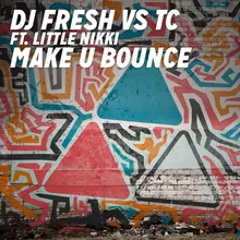 Make U Bounce (DJ Fresh vs TC)-Radio Edit