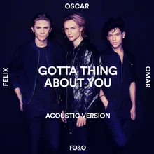 Gotta Thing About You-Acoustic Version