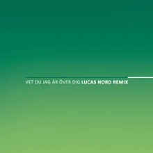 Vet du jag är över dig Lucas Nord Remix