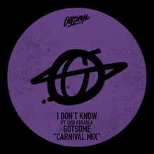 I Don't Know-GotSome Carnival Mix