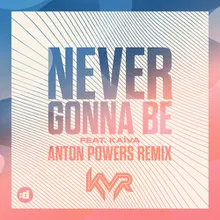 Never Gonna Be (Anton Powers Edit)