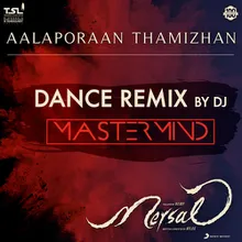 Aalaporaan Thamizhan (Dance Remix by DJ Mastermind) [From "Mersal"]