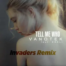Tell Me Who-Invaders Remix