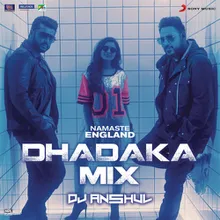 Namaste England Dhadaka Mix Remix by DJ Anshul (From "Namaste England")