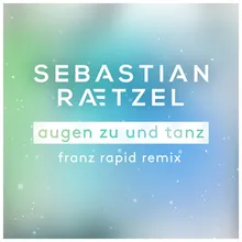 Augen zu und tanz (Franz Rapid Remix)