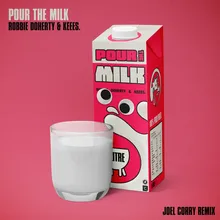 Pour the Milk (Joel Corry Remix) [Extended Mix]