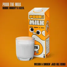 Pour the Milk-Wilson & Smokin' Jack Hill Remix