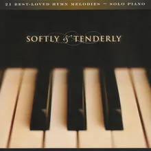 Softly And Tenderly