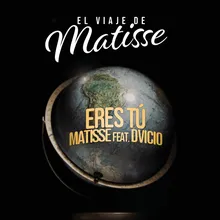 Eres Tú-El Viaje de Matisse