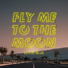 Fly Me To The Moon