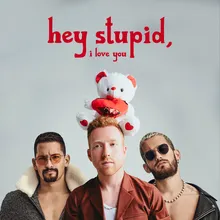 Hey Stupid, I Love You (feat. Mau y Ricky) Spanglish Version
