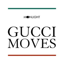 Gucci Moves