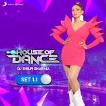 9XM House of Dance Set 1.1-DJ Shilpi Sharma