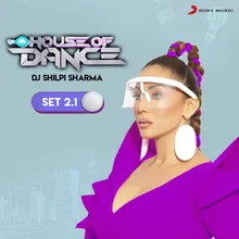 9XM House of Dance Set 2.1-DJ Shilpi Sharma