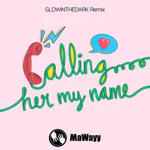 Calling Her My Name-GLOWINTHEDARK Extended Instrumental Mix