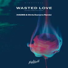 Wasted Love-HADES & Chris Dumore Remix