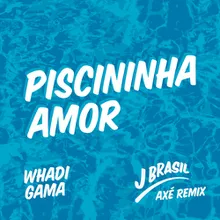 Piscininha Amor (J Brasil Axé Remix)