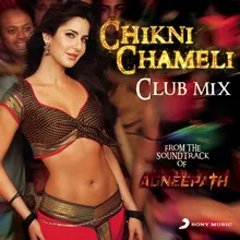 Chikni Chameli DJ Khushi Club Mix