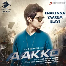 Enakenna Yaarum Illaye (From "Aakko")