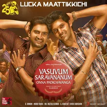 Lucka Maattikkichi (From "Vasuvum Saravananum Onna Padichavanga")