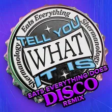 Tell You What It Is Eats Everything Does Disco