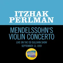Mendelssohn: Violin ConcertoLive On The Ed Sullivan Show, September 13, 1959