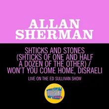 Shticks And Stones (Shticks Of One And Half A Dozen Of The Other) / Won't You Come Home, Disraeli? Medley/Live On The Ed Sullivan Show, February 20, 1966